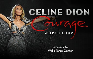 More Info for World-Renowned Global Icon Celine Dion Announces "Courage World Tour" with Performance At Wells Fargo Center On February 26th