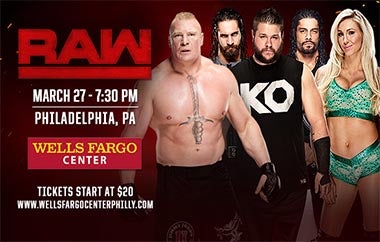More Info for WWE Presents Monday Night Raw Takes The Ring At Wells Fargo Center For Last Raw Before Wrestlemania On March 27