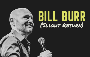 Bill Burr Announces Fall North American Dates For His 2022 Arena And Amphitheater Tour Bill Burr (Slight Return)